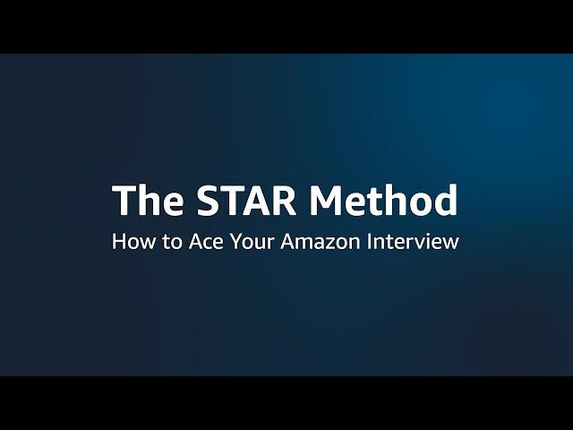 STAR Method - How to Ace Your Amazon Interview