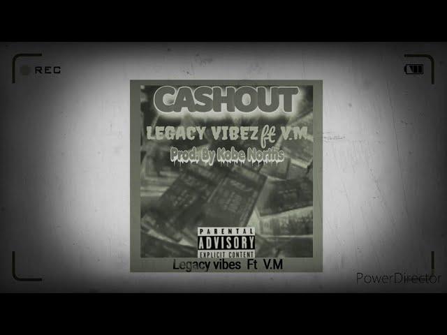 CASHOUT_–_ Legacy vibes Ft Vm Scott [Mixed by. Kobe Norths]