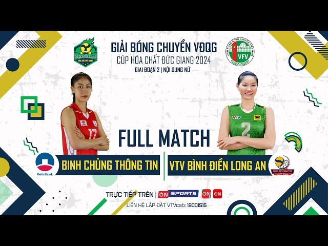 Full Match | BINH CHỦNG THÔNG TIN vs VTV BÌNH ĐIỀN LONG AN | Đẳng cấp huyền thoại Ngọc Hoa tái xuất