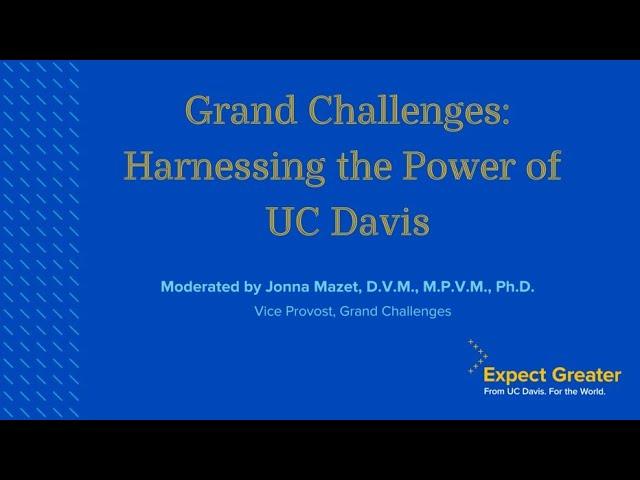 Grand Challenges: Harnessing the Power of UC Davis