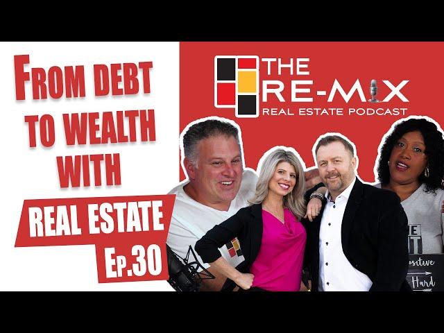 From Debt to Wealth with Real Estate - The RE MIX Ep.30