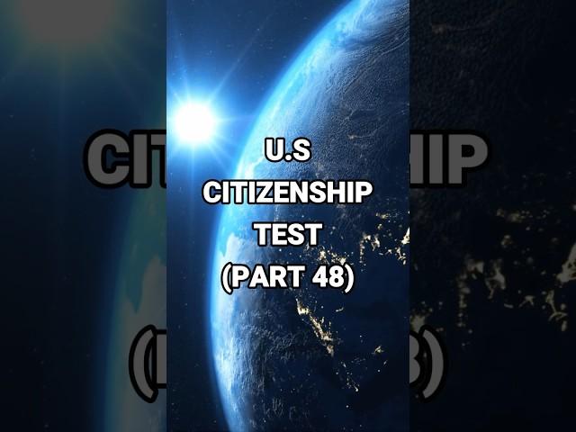 U.S Citizenship Test Part 48 - How well do you know USA? #quiz #uscitizenshiptest #quiztime