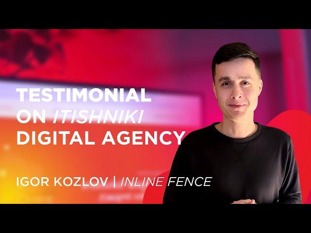 Testimonial from Igor Kozlov on iTishniki Digital Agency