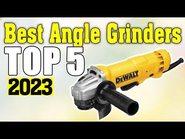 Best Angle Grinders 2023 - Top 5 Angle Grinder Picks