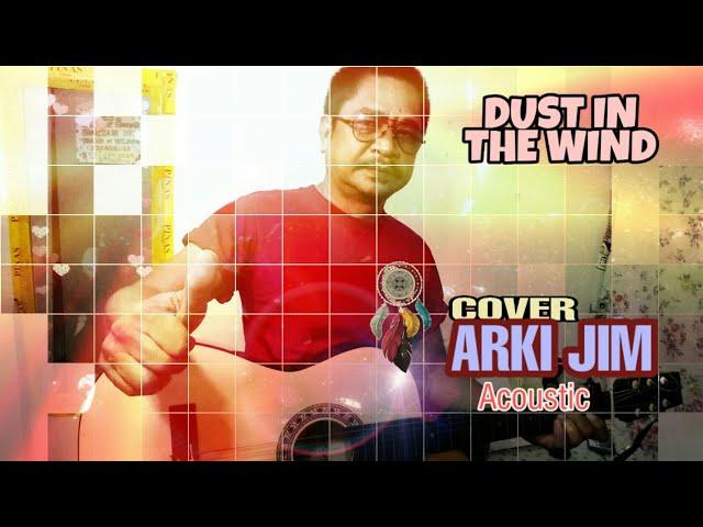 Dust In The Wind (Covered by: Arki Jim/Acoustic)