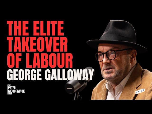 George Galloway on The Elite Middle Class Takeover of The Labour Party | Peter McCormack Podcast