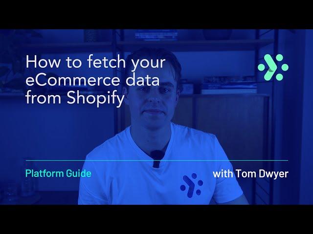 Adverity Platform Guide | How to fetch your eCommerce data from Shopify