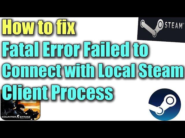 Fix Fatal Error Failed to Connect with Local Steam Client Process in Windows 10/8/7 I SOLUTION 2023