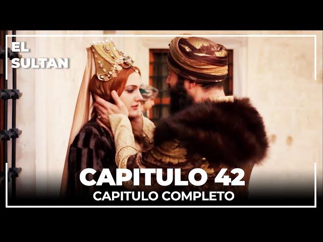 El Sultán | Capitulo 42 Completo