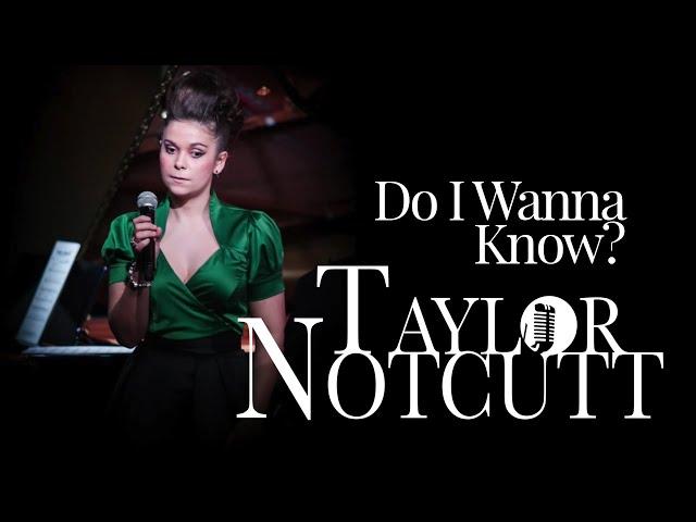 Taylor Notcutt Cover of 'Do I Wanna Know?' by Arctic Monkeys