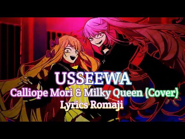 USSEEWA/Ado/Calliope Mori & Milky Queen 「Lyrics Romaji」