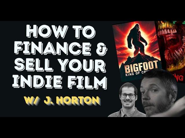 How Do Indie Films Make Money? From Crowdfunding to Distribution w/ Filmmaker J. Horton