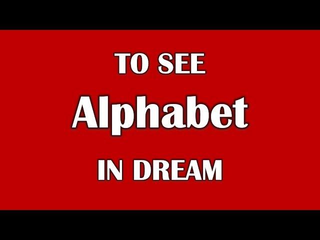 To see letters of the alphabet in your dream, Dream Dictionary