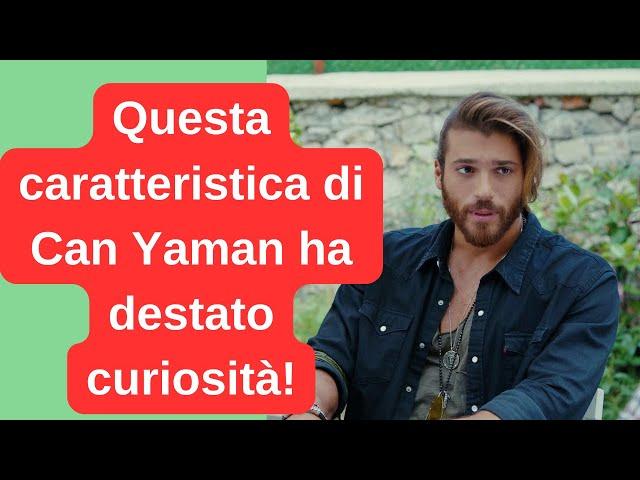 Questa caratteristica di Can Yaman ha destato curiosità!