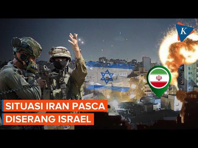 Situasi Iran Pasca Diserang Israel Lewat Udara