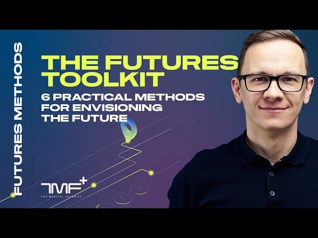 The Futures Toolkit: 6 Practical Methods For Envisioning The Future - The Medical Futurist