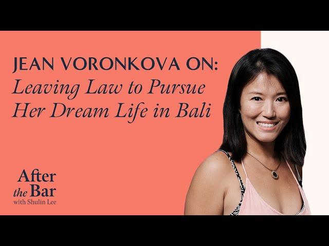 After the Bar S2 Episode 1 - Jean Voronkova on Leaving Law to Pursue Her Dream Life in Bali