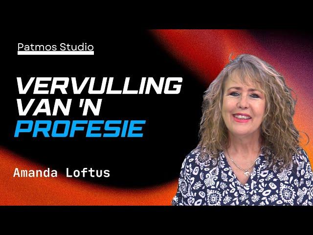 Vervulling van 'n Profesie | Amanda Loftus