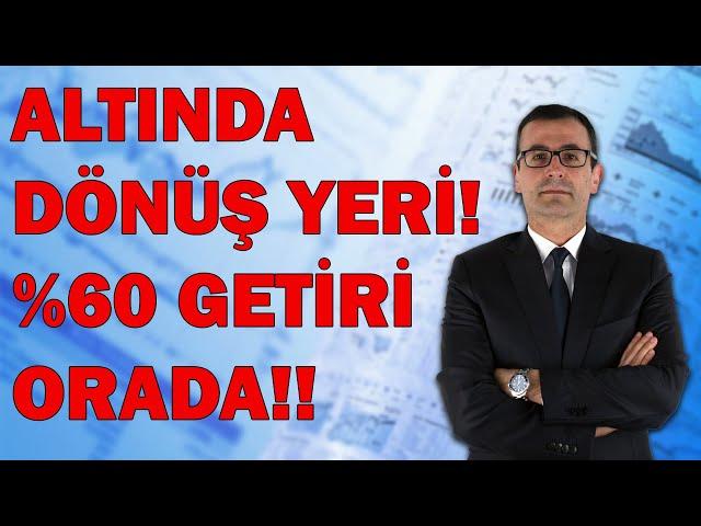 ALTINDA DÖNÜŞ YERİ! %60 GETİRİ ORADA! KKM DOLAR İÇİN TEHDİT!