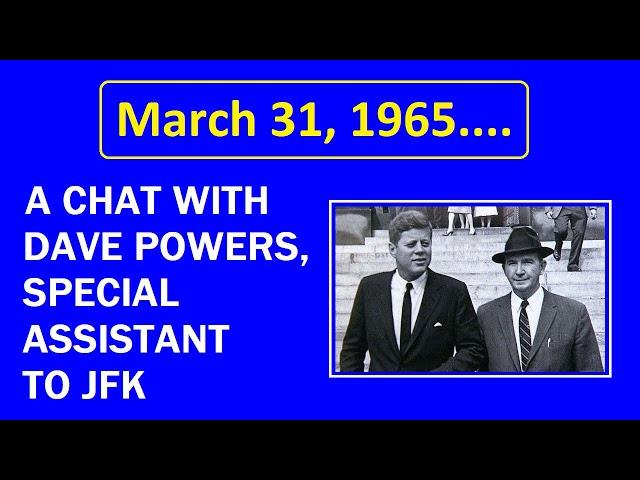 INTERVIEW WITH DAVE POWERS (MARCH 31, 1965)