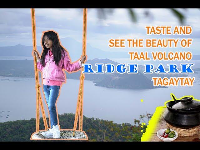 TASTE AND SEE THE BEAUTY OF TAAL VOLCANO - RIDGE PARK-TAGAYTAY