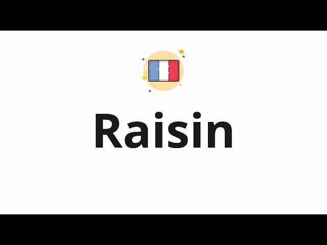 How to pronounce Raisin