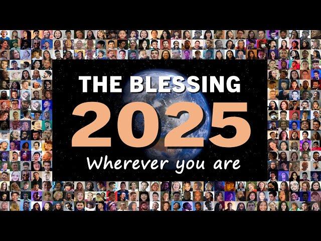2025  THE BLESSING  World Edition  10000+ from 154 Nations Sing the Blessing in 257 languages 