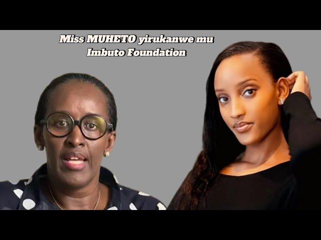  MISS MUHETO DIVINE TUMWIRUKANYE MU IMBUTO FOUNDATION YA NYAKUBAHWA MADAMU JEANNETTE KAGAME 