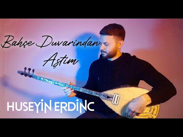 Hüseyin Erdinç - Bahçe Duvarından Aştım