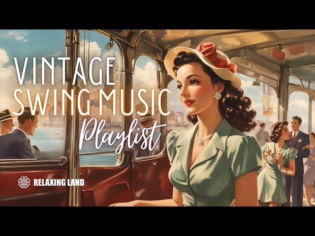 Vintage Swing Music Playlist - 1930s 1940s music