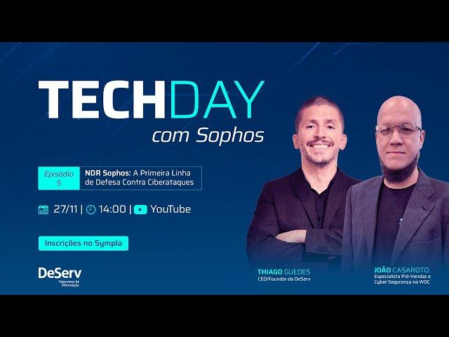 Techday com Sophos - Episódio 5: NDR Sophos - A Primeira Linha de Defesa Contra Ciberataques