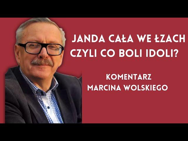 Janda cała we łzach czyli Co boli idoli? komentarz Marcina Wolskiego