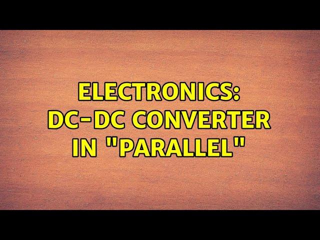 Electronics: DC-DC converter in "parallel"