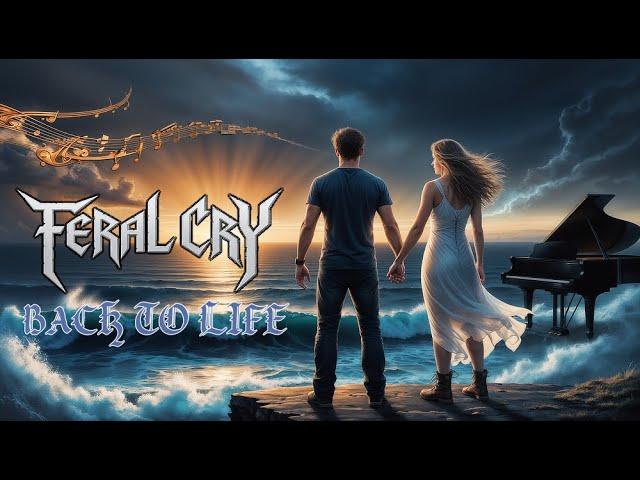 Feral Cry - Back To Life | Heartfelt Metal Ballad