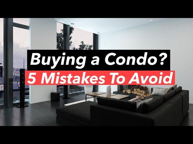 Buying a Toronto Condo | 5 Mistakes To Avoid