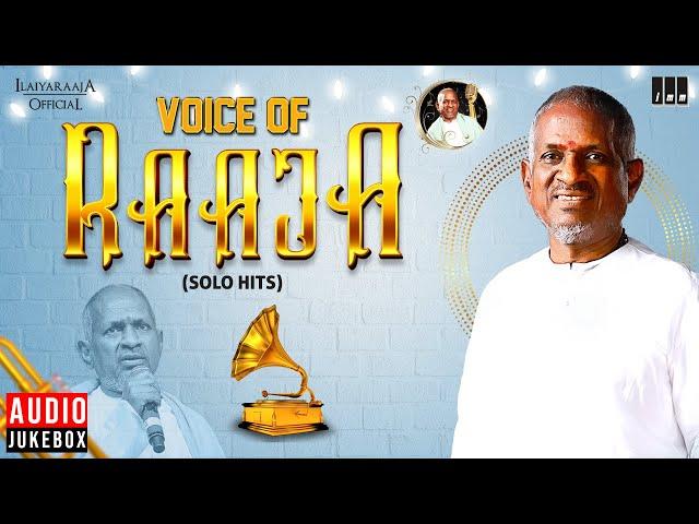 Voice of Raaja - Solo Hits | Isaignani Ilaiyaraaja | Evergreen Songs of 80s and 90s | Tamil Hits