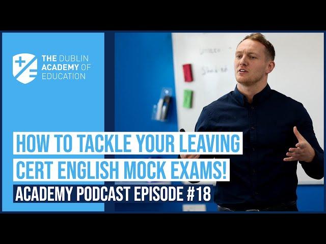 How to Tackle your Leaving Cert English Mock Exams!