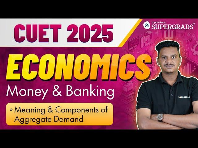 CUET 2025 Economics | Aggregate Demand - Money & Banking | Humanities Stream & Commerce Stream