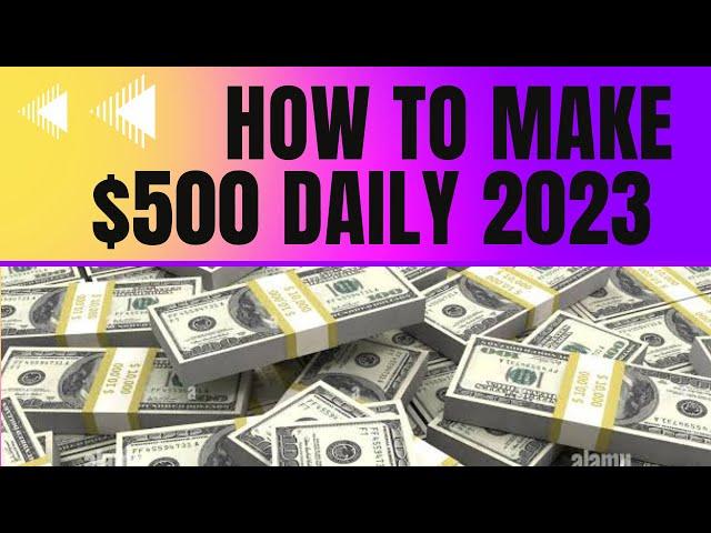 How To Make $500 Daily