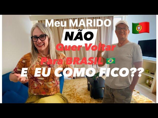 Meu Marido não quer voltar para BRASIL, e EU como fico? Portugal