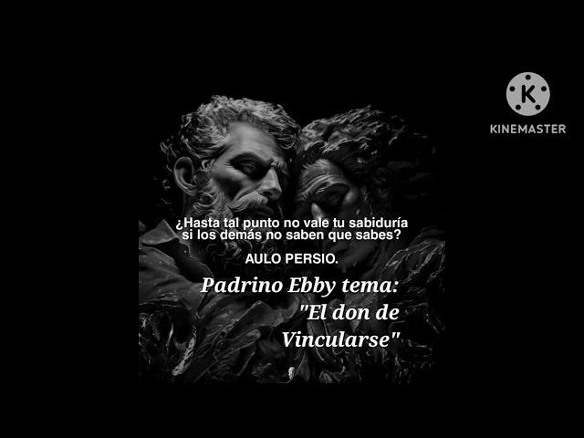 Padrino Ebby AA tema:"El don de Vincularse"