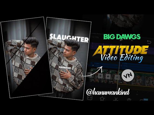 Hanumankind - Big Dawgs | Trending Attitude Video Edit Vn App | Boy's Attitude Video Editing