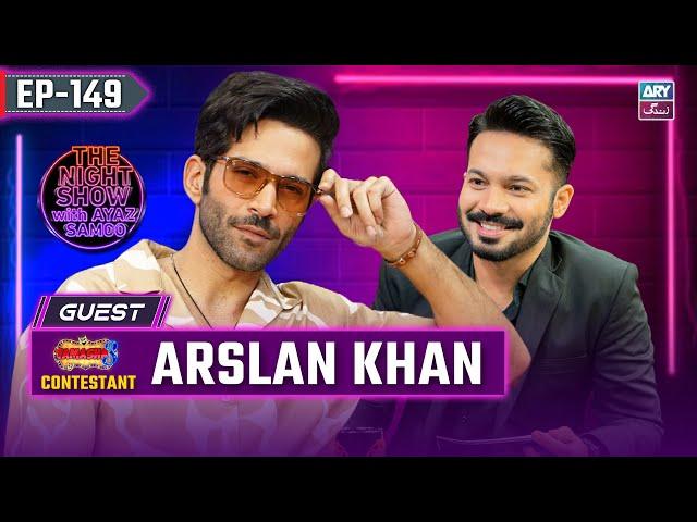 The Night Show with Ayaz Samoo | Arslan Khan | EP 149 | 29th Oct 2024 | ARY Zindagi