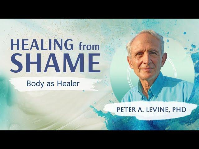 How to Overcome Toxic Shame with Peter A. Levine, PhD