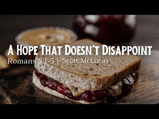 A Hope That Does Not Disappoint - Scott McLucas - 1/12/2025