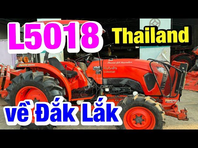 Kubota Lê Quân | Đưa gấu Thái về vùng cao | Kubota #L5018 Thailand kèm cày chảo DH246 về Đắk Lắk