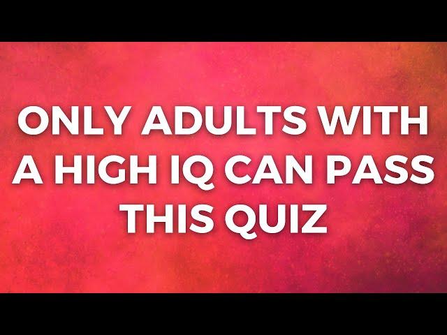 Tough General Knowledge Quiz You Probably Won't Beat