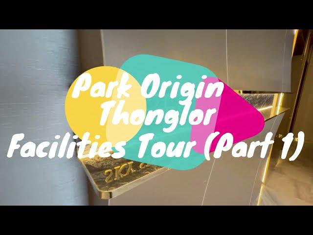 Park Origin Thonglor Facilities Tour (Part 1)