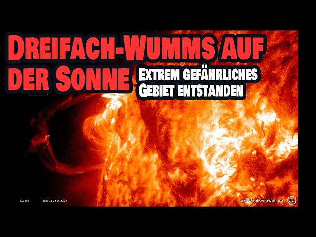 Dreifach-Wumms auf der Sonne - Extrem gefährliches Gebiet entstanden