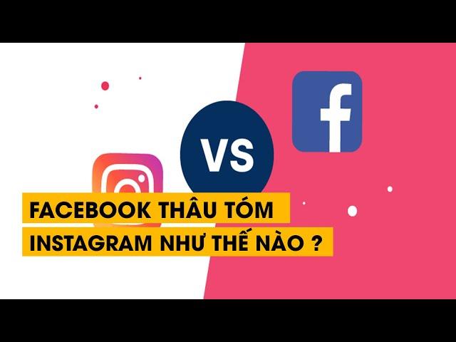 Facebook thâu tóm Instagram như thế nào | ĐÀM ĐẠO ĐÓ ĐÂY